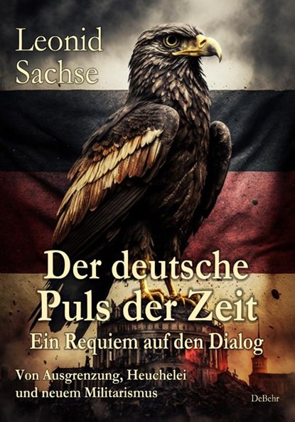 Der deutsche Puls der Zeit - Ein Requiem auf den Dialog - Von Ausgrenzung, Heuchelei und neuem Militarismus, Leonid Sachse - Paperback - 9783987270918