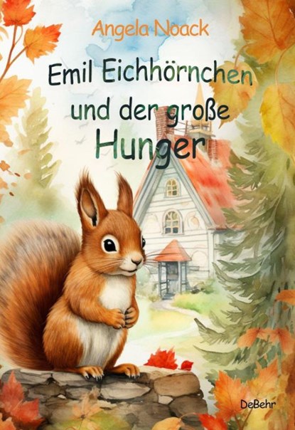 Emil Eichhörnchen und der große Hunger, Angela Noack - Paperback - 9783987271694