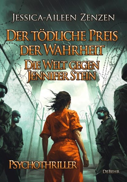 Der tödliche Preis der Wahrheit - Die Welt gegen Jennifer Stein - Psychothriller, Jessica-Aileen Zenzen - Paperback - 9783987273988