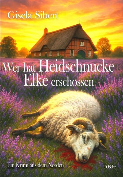 Wer hat Heidschnucke Elke erschossen - Ein Krimi aus dem Norden, Sibert Gisela - Paperback - 9783987274053