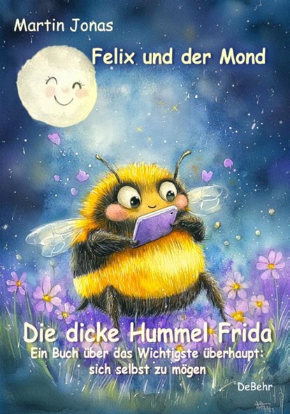Felix und der Mond - Die dicke Hummel Frida - Ein Buch über das Wichtigste überhaupt: sich selbst zu mögen, Martin Jonas - Paperback - 9783987274091