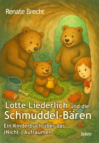 Lotte Liederlich und die Schmuddel-Bären - Ein Kinderbuch über das (Nicht-) Aufräumen, Renate Brecht - Paperback - 9783987274190