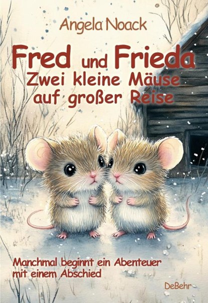 Fred und Frieda - Zwei kleine Mäuse auf großer Reise - Manchmal beginnt ein Abenteuer mit einem Abschied, Angela Noack - Paperback - 9783987278419