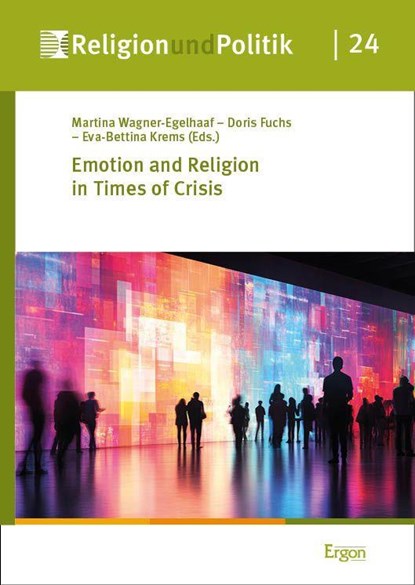 Emotion and Religion in Times of Crisis, Martina Wagner-Egelhaaf ; Doris Fuchs ; Eva-Bettina Krems - Gebonden - 9783987400940