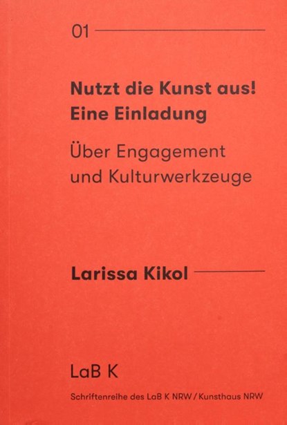 Nutzt die Kunst aus! Eine Einladung, Kikol Larissa - Paperback - 9783987410147