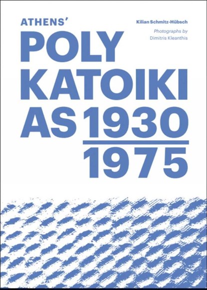 Athens' Polykatoikias 1930-1975, Kilian Schmitz-Hubsch - Paperback - 9783987410703