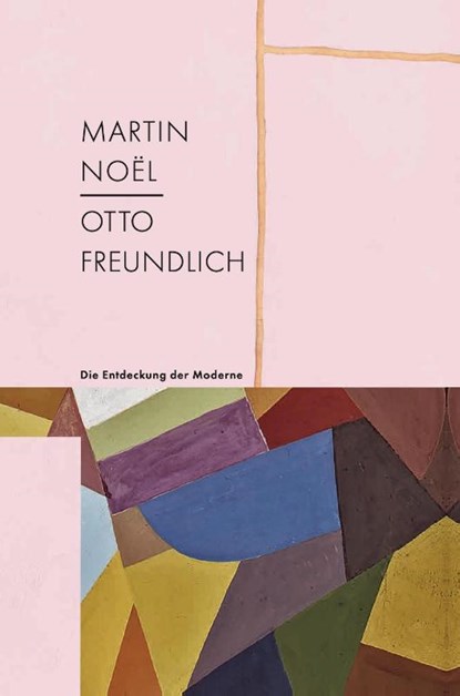 Martin Noël - Otto Freundlich, Petra Oelschlägel ; Kunstmuseum Villa Zanders - Paperback - 9783987411205