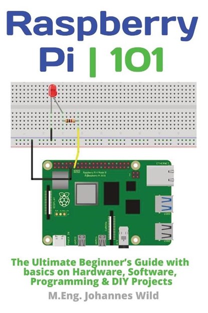 Raspberry Pi 101, M Eng Johannes Wild - Paperback - 9783987420030