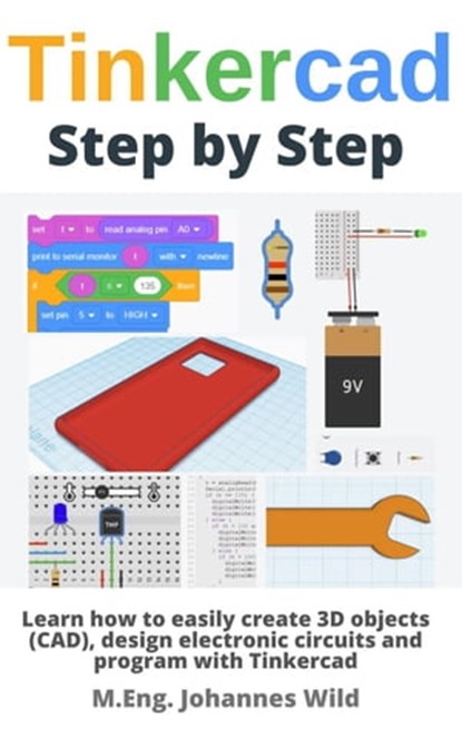 Tinkercad | Step by Step, M.Eng. Johannes Wild - Ebook - 9783987420108