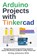 Arduino Projects with Tinkercad, M Eng Johannes Wild - Paperback - 9783987420375