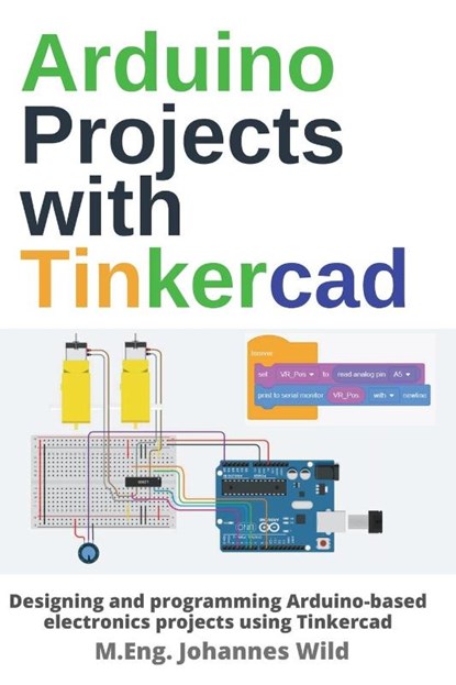 Arduino Projects with Tinkercad, M Eng Johannes Wild - Paperback - 9783987420375