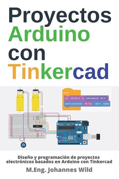 Proyectos Arduino con Tinkercad, M. Eng. Johannes Wild - Paperback - 9783987420436