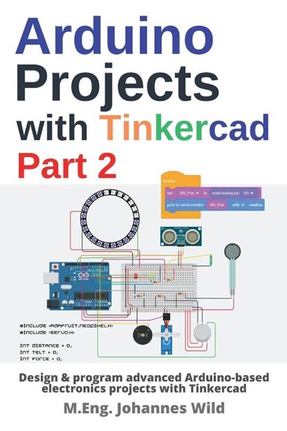 Arduino Projects with Tinkercad Part 2, M Eng Johannes Wild - Paperback - 9783987420474
