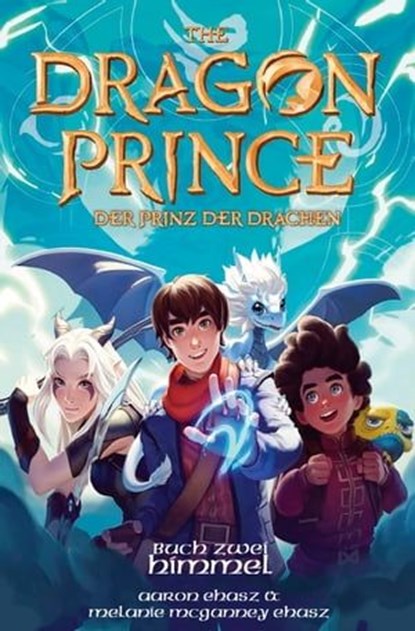 Dragon Prince – Der Prinz der Drachen Buch 2: Himmel (Roman), Aaron Ehasz - Ebook - 9783987430305