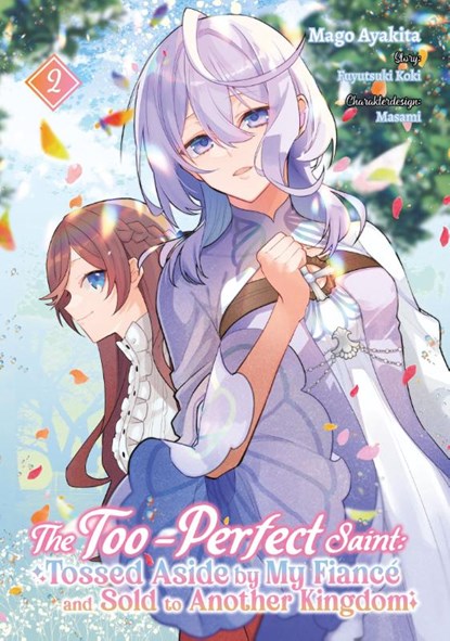 The Too-Perfect Saint: Tossed Aside by My Fiancé and Sold to Another Kingdom (Manga), Band 02 (deutsche Ausgabe), Fuyutsuki Koki - Paperback - 9783987451829