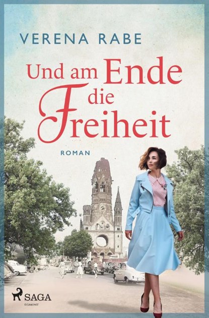 Und am Ende die Freiheit, Verena Rabe - Paperback - 9783987500374