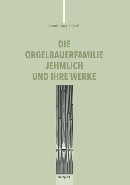 Die Orgelbauerfamilie Jehmlich und ihre Werke, Frank-Harald Greß - Paperback - 9783987530098