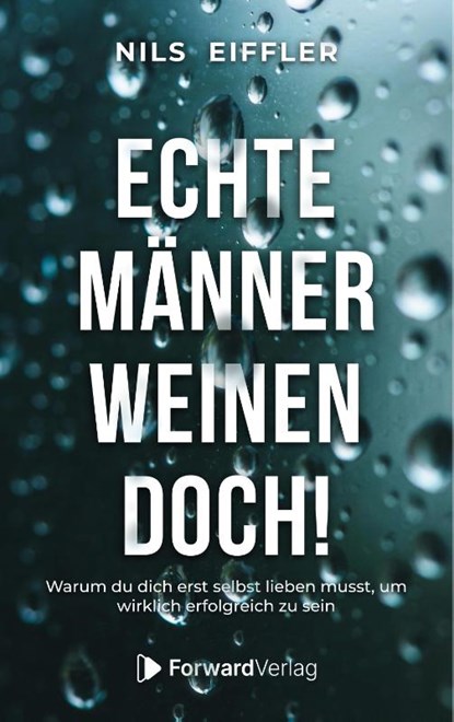 Echte Männer weinen doch, Nils Eiffler ; Christian Gaschler - Paperback - 9783987552014