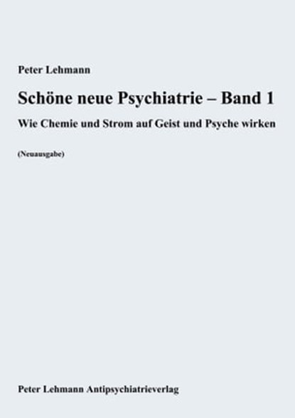 Schöne neue Psychiatrie – Band 1, Peter Lehmann - Ebook - 9783987561511