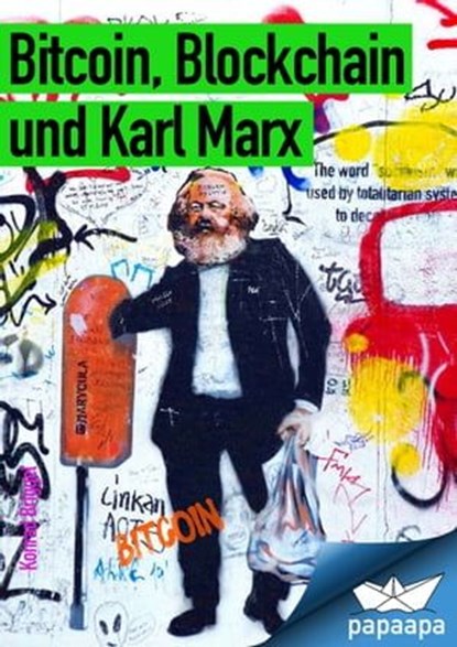 Bitcoin, Blockchain und Karl Marx, Konrad Briggel - Ebook - 9783987562808