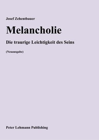 Melancholie, Josef Zehentbauer - Ebook - 9783987563089