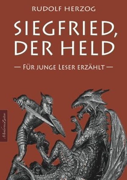 Siegfried, der Held – Für junge Leser erzählt, Rudolf Herzog - Ebook - 9783987564208