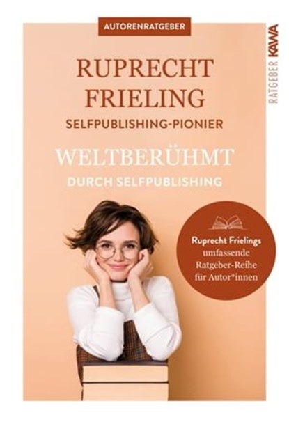 Weltberühmt durch Self-Publishing, Wilhelm Ruprecht Frieling - Ebook - 9783987565779