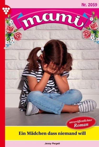 Ein Mädchen, das niemand will?, Jenny Pergelt - Ebook - 9783987574887