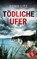 Tödliche Ufer, Doris Litz - Paperback - 9783987782862