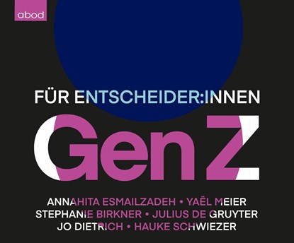 GenZ, Annahita Esmailzadeh ;  Yael Meier ;  Julius de Gruyter ;  Hauke Schwiezer ;  Jo Dietrich - AVM - 9783987850288