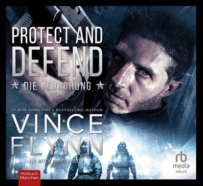 Protect and Defend - Die Bedrohung: Ein Mitch Rapp Thriller, Vince Flynn - AVM - 9783987851414