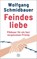 Feindesliebe, Wolfgang Schmidbauer - Gebonden - 9783987900969
