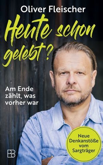 Heute schon gelebt?, Oliver Fleischer - Ebook - 9783987909689