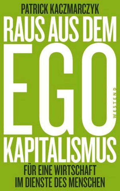 Raus aus dem Ego-Kapitalismus, Patrick Kaczmarczyk - Ebook - 9783987910203