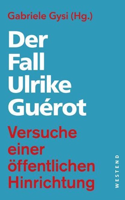 Der Fall Ulrike Guérot, Heike Egner ; Anke Uhlenwinkel ; Christoph Lövenich ; Roberto J. De Lapuente - Ebook - 9783987910531