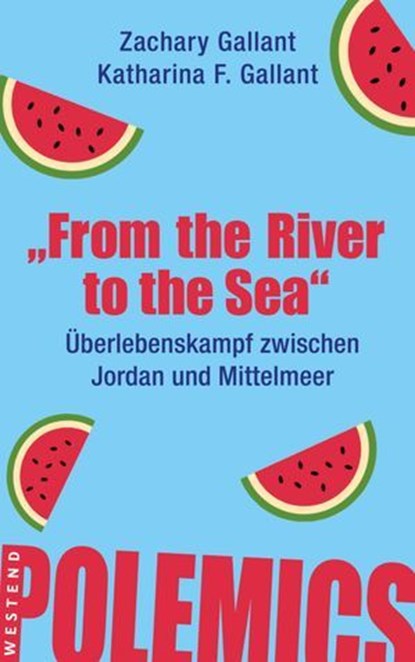 "From the river to the sea", Zachary Gallant ; Katharina F. Gallant - Ebook - 9783987911149