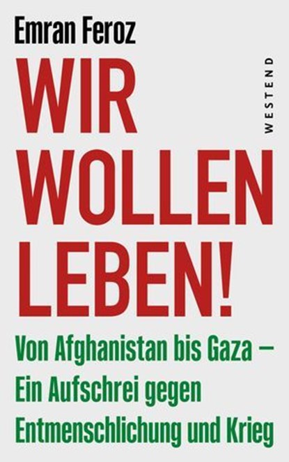 Wir wollen leben!, Emran Feroz - Ebook - 9783987911330