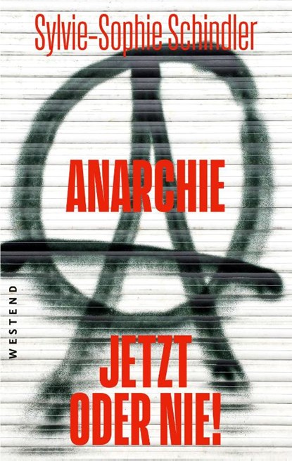 Anarchie - jetzt oder nie!, Sylvie-Sophie Schindler - Paperback - 9783987913495