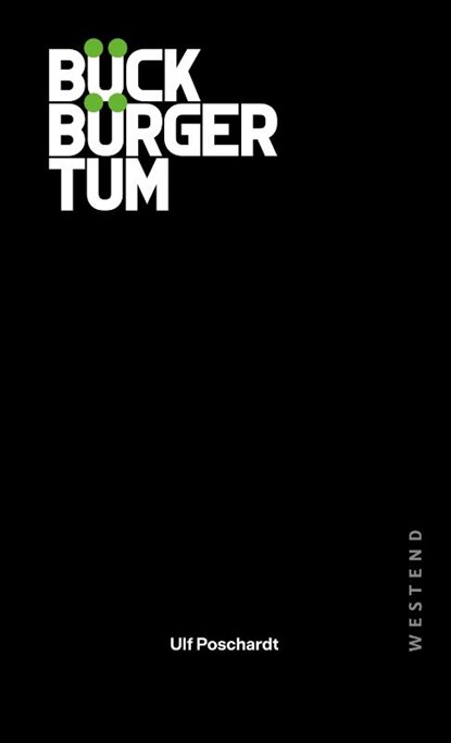 Bückbürgertum, Ulf Poschardt - Gebonden - 9783987913709