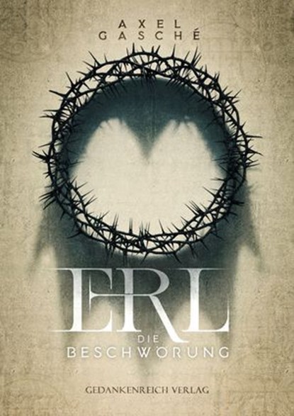ERL - Die Beschwörung, Axel Gasché - Ebook - 9783987921186