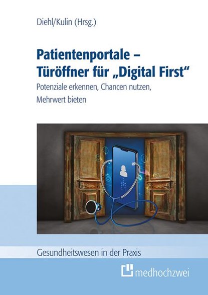 Patientenportale - Türöffner für "Digital First", Anke Diehl ;  Admir Kulin - Paperback - 9783988000125
