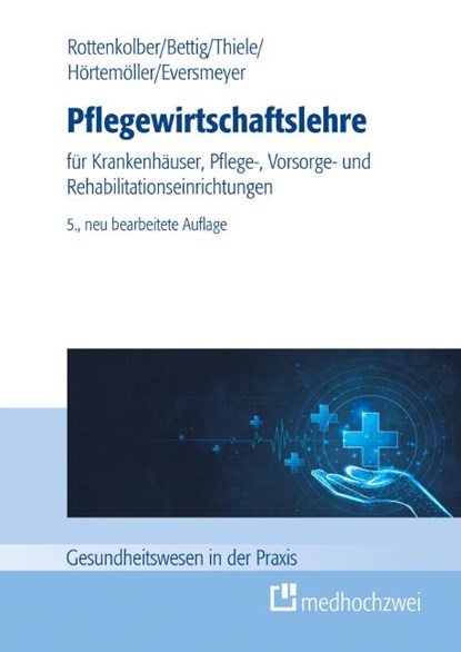 Pflegewirtschaftslehre, Uwe Bettig ; Martin Eversmeyer ; Ansgar Hörtemöller ; Dominik Rottenkolber - Paperback - 9783988001009