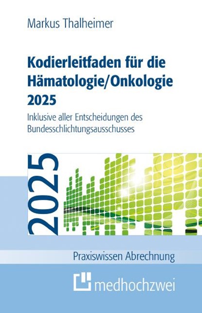 Kodierleitfaden für die Hämatologie/Onkologie 2025, Markus Thalheimer - Paperback - 9783988001085
