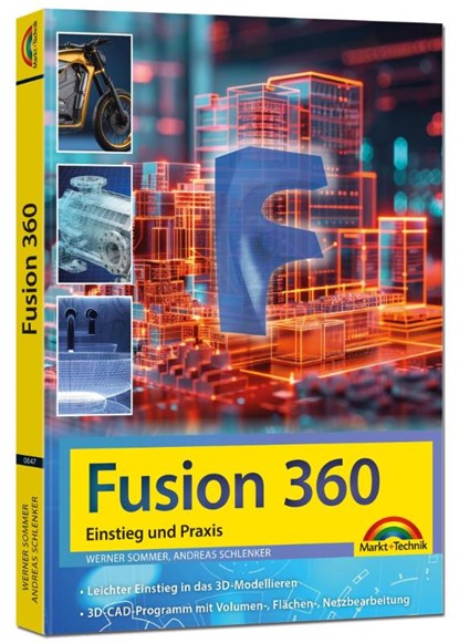 Autodesk Fusion - 3D CAD - Konstruktion - Fertigung - Einstieg und Praxis mit vielen Praxisbeispielen, Werner Sommer ; Andreas Schlenker - Paperback - 9783988100474