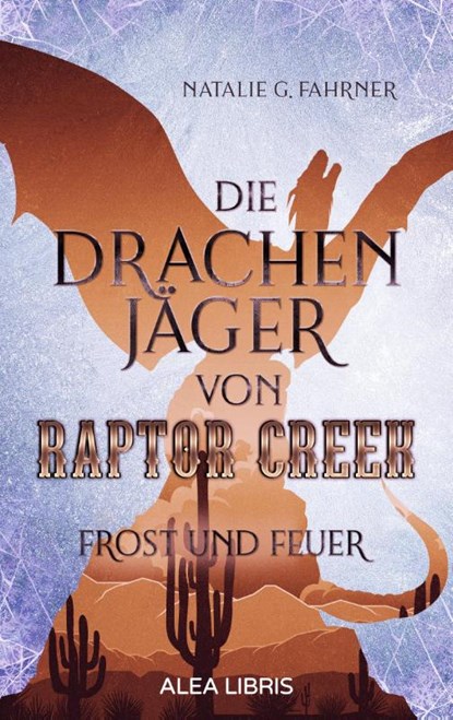 Die Drachenjäger von Raptor Creek | Farbschnitt in der 1. Auflage, Natalie G. Fahrner - Paperback - 9783988270542