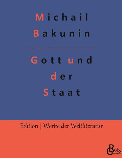 Gott und der Staat, Michail Bakunin - Gebonden - 9783988280756