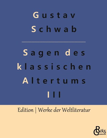 Sagen des klassischen Altertums - Teil 3, Gustav Schwab - Gebonden - 9783988282514