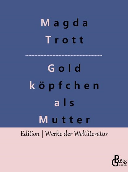 Goldköpfchen als Mutter, Magda Trott - Paperback - 9783988283573