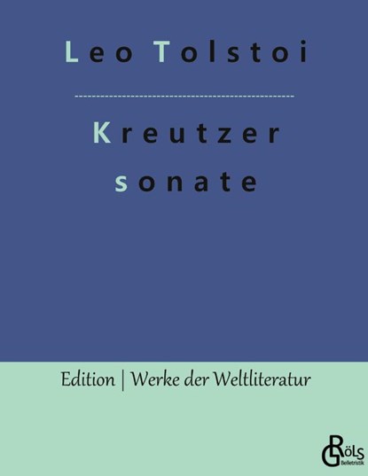 Die Kreutzersonate, Leo Tolstoi - Gebonden - 9783988284501