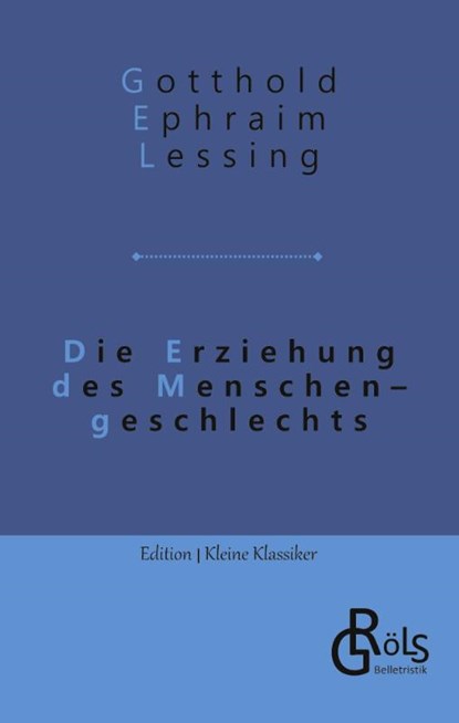 Die Erziehung des Menschengeschlechts, Gotthold Ephraim Lessing - Paperback - 9783988286079